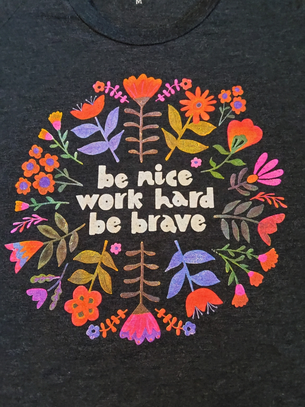 NATURAL LIFE "Be Nice, Work Hard, Be Brave T-Shirt Floral Gray T-Shirt Medium
